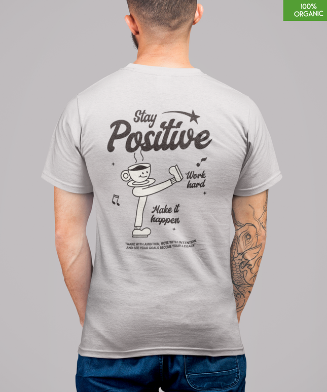 “Stay Positive - Work hard, Make it happen”   Organic cotton T-Shirt  l  Cool Heather Grey  l  Medium Fit l  Mid Weight